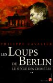 le siecle des chimeres tome ii : les loups de berl-philippe-cavalier