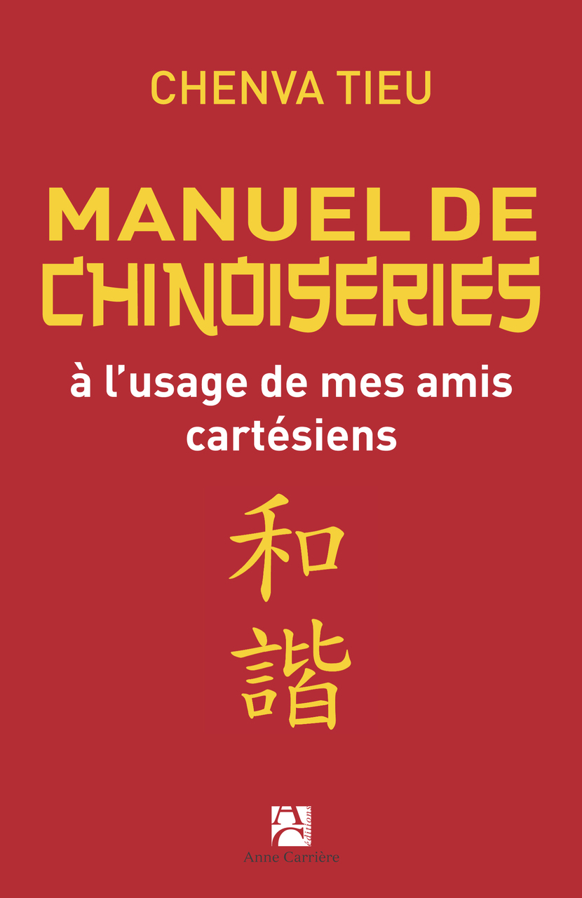 Manuel de chinoiseries a l’usage de mes amis cartésiens Manuel de chinoiseries a l’usage de mes amis cartésiens