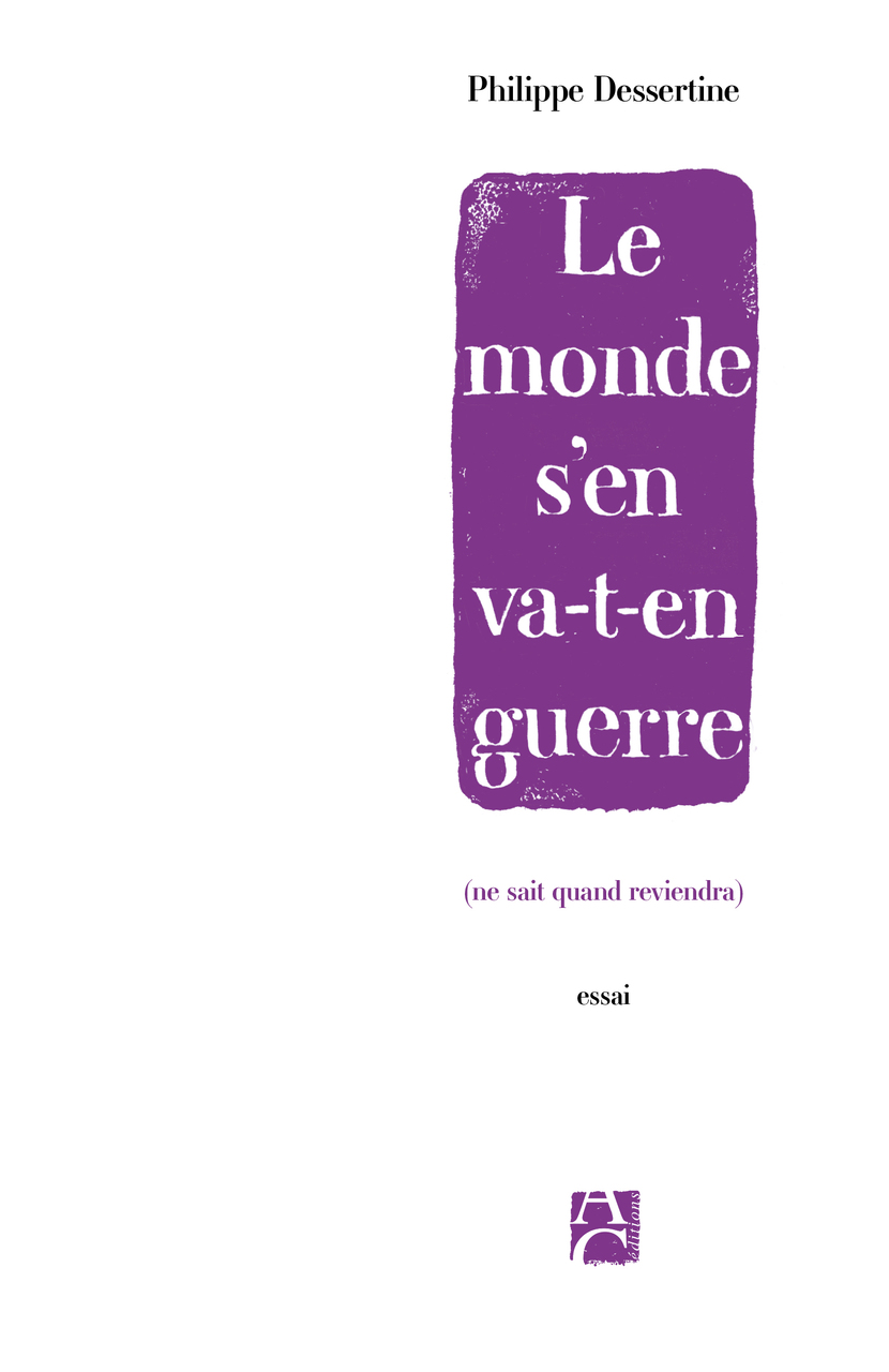 Le monde s’en va-t’-en guerre Le monde s’en va-t’-en guerre