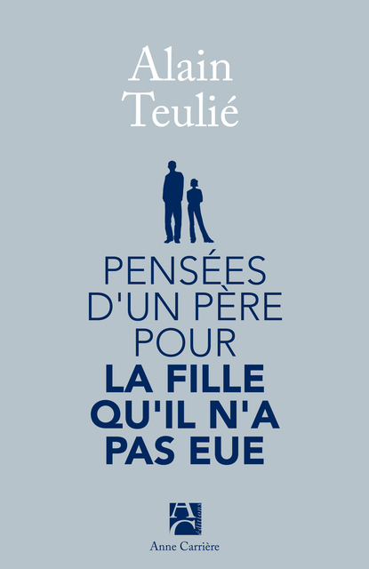 Pensées d’un père pour la fille qu’il n’a pas eue Pensées d’un père pour la fille qu’il n’a pas eue