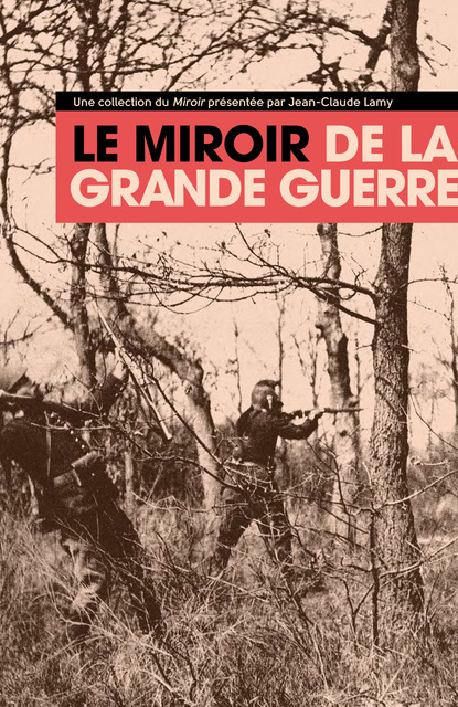 Le Miroir de la grande guerre Le Miroir de la grande guerre