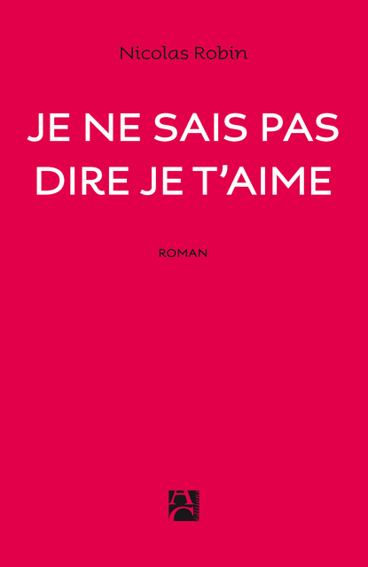 Je ne sais pas dire je t’aime Je ne sais pas dire je t’aime