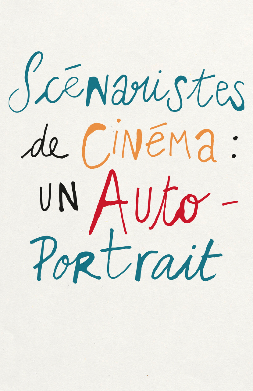 Scénaristes de cinéma: un autoportrait