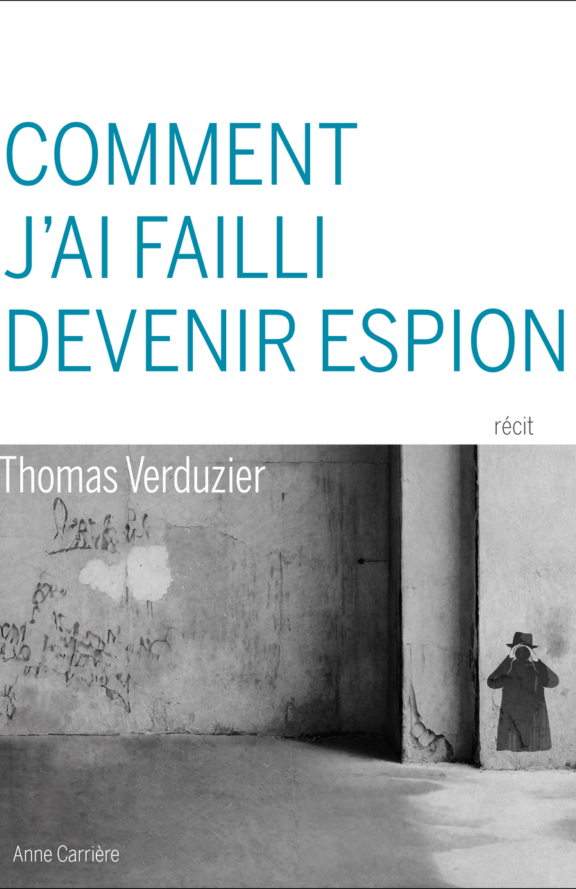 Comment j’ai failli devenir espion Comment j’ai failli devenir espion