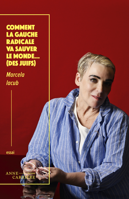 Comment la gauche radicale va sauver le monde... (des Juifs) Comment la gauche radicale va sauver le monde... (des Juifs)