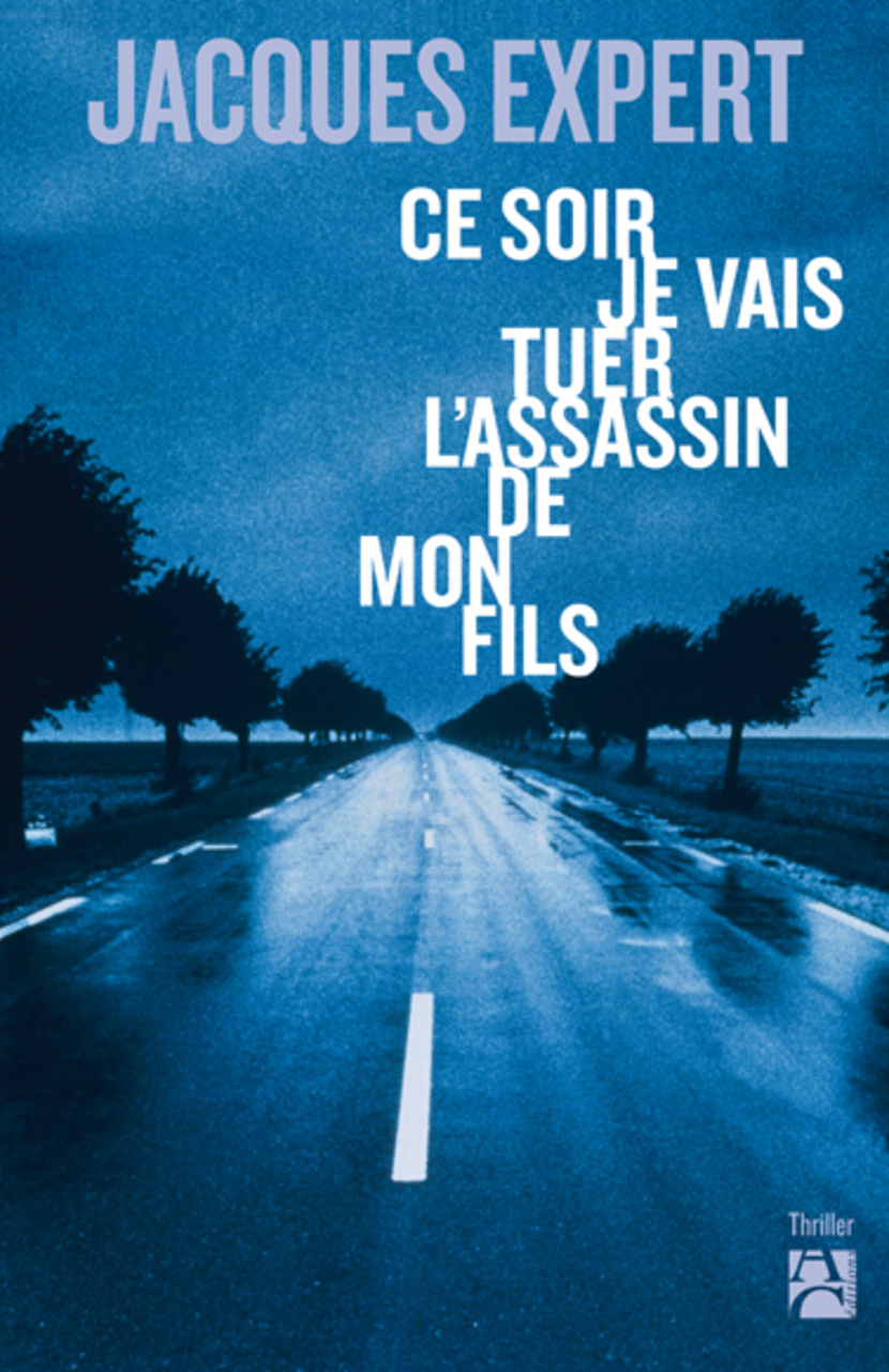 Ce soir, je vais tuer l’assassin de mon fils Ce soir, je vais tuer l’assassin de mon fils